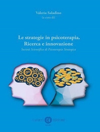 Le strategie in psicoterapia. Ricerca e innovazione. Società Scientifica di Psicoterapia Strategica - Librerie.coop