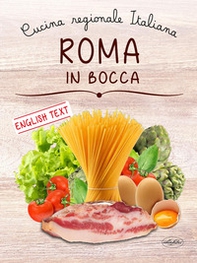 Roma in bocca. Cucina regionale italiana - Librerie.coop