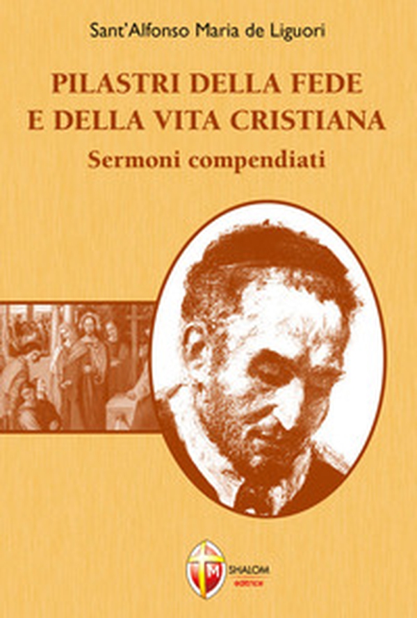 Pilastri della fede e della vita cristiana. Sermoni compendiati - Librerie.coop Pilastri della fede e della vita cristiana. Sermoni compendiati - Librerie.coop