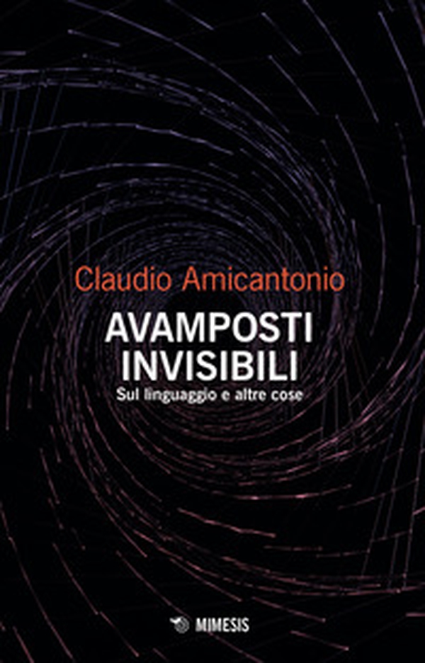 Avamposti invisibili. Sul linguaggio e altre cose - Librerie.coop Avamposti invisibili. Sul linguaggio e altre cose - Librerie.coop