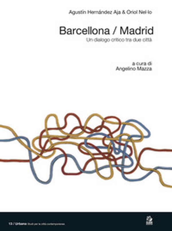 Barcellona/Madrid. Un dialogo critico tra due città - Librerie.coop