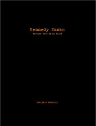 Kennedy Yanko. Because it's in my blood. Ediz. italiana e inglese - Librerie.coop Kennedy Yanko. Because it's in my blood. Ediz. italiana e inglese - Librerie.coop