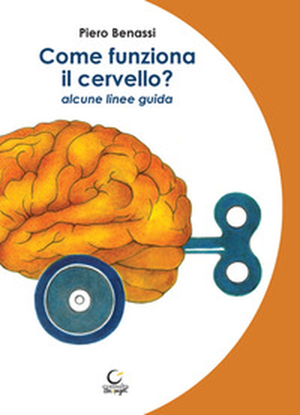 Come funziona il cervello? Alcune linee guida - Librerie.coop Come funziona il cervello? Alcune linee guida - Librerie.coop