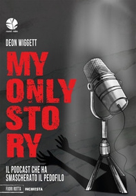 My only story. Il podcast che ha smascherato il pedofilo - Librerie.coop