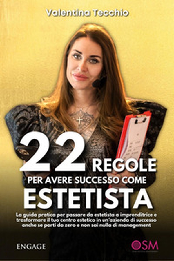 22 regole per avere successo come estetista. La guida pratica per passare da estetista a imprenditrice e trasformare il tuo centro estetico in un'azienda di successo, anche se parti da zero e non sai nulla di management - Librerie.coop 22 regole per avere successo come estetista. La guida pratica per passare da estetista a imprenditrice e trasformare il tuo centro estetico in un'azienda di successo, anche se parti da zero e non sai nulla di management - Librerie.coop