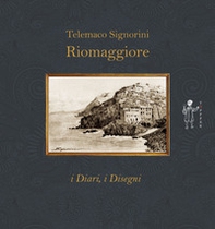 Riomaggiore. I diari, i disegni - Librerie.coop
