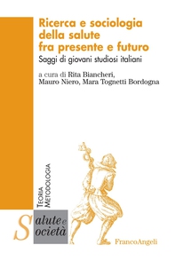 Ricerca e sociologia della salute fra presente e futuro. Saggi di giovani studiosi italiani - Librerie.coop Ricerca e sociologia della salute fra presente e futuro. Saggi di giovani studiosi italiani - Librerie.coop