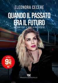Quando il passato era il futuro. Da «Baby Star» a «Non è la Rai» ed oltre - Librerie.coop Quando il passato era il futuro. Da «Baby Star» a «Non è la Rai» ed oltre - Librerie.coop