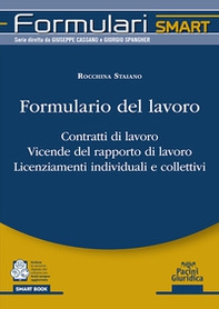 Formulario del lavoro. Contratti di lavoro. Vicende del rapporto di lavoro. Licenziamenti individuali e collettivi - Librerie.coop