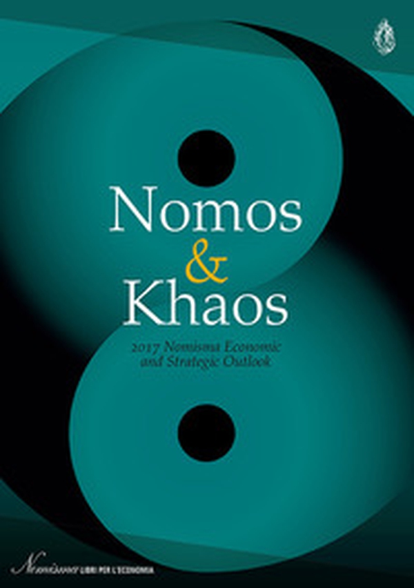 Nomos & Khaos 2017. Nomisma economic and strategic outlook - Librerie.coop Nomos & Khaos 2017. Nomisma economic and strategic outlook - Librerie.coop