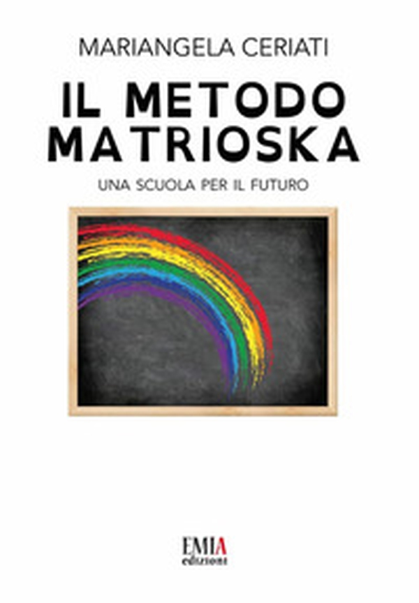 Il metodo Matrioska. Una scuola per il futuro - Librerie.coop Il metodo Matrioska. Una scuola per il futuro - Librerie.coop