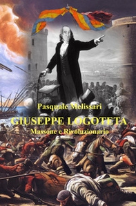 Giuseppe Logoteta. Massone e rivoluzionario - Librerie.coop