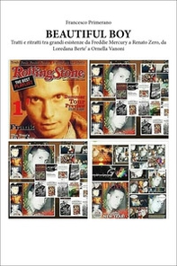 Beautiful boy. Tratti e ritratti tra grandi esistenze da Freddie Mercury a Renato Zero, da Loredana Bertè a Ornella Vanoni - Librerie.coop
