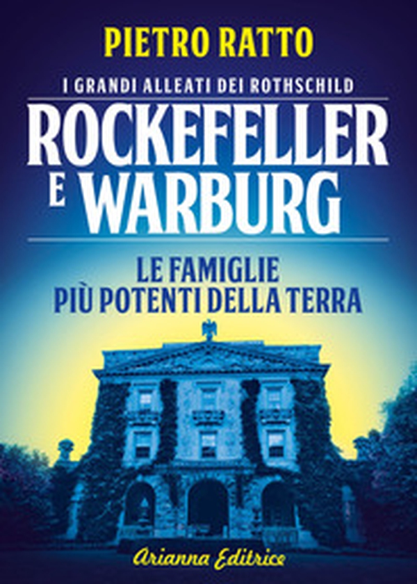 Rockefeller e Warburg. I grandi alleati dei Rothschild. Le famiglie più potenti della terra - Librerie.coop Rockefeller e Warburg. I grandi alleati dei Rothschild. Le famiglie più potenti della terra - Librerie.coop