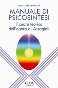 Manuale di psicosintesi. Il cuore teorico dell'opera di Assagioli - Librerie.coop Manuale di psicosintesi. Il cuore teorico dell'opera di Assagioli - Librerie.coop