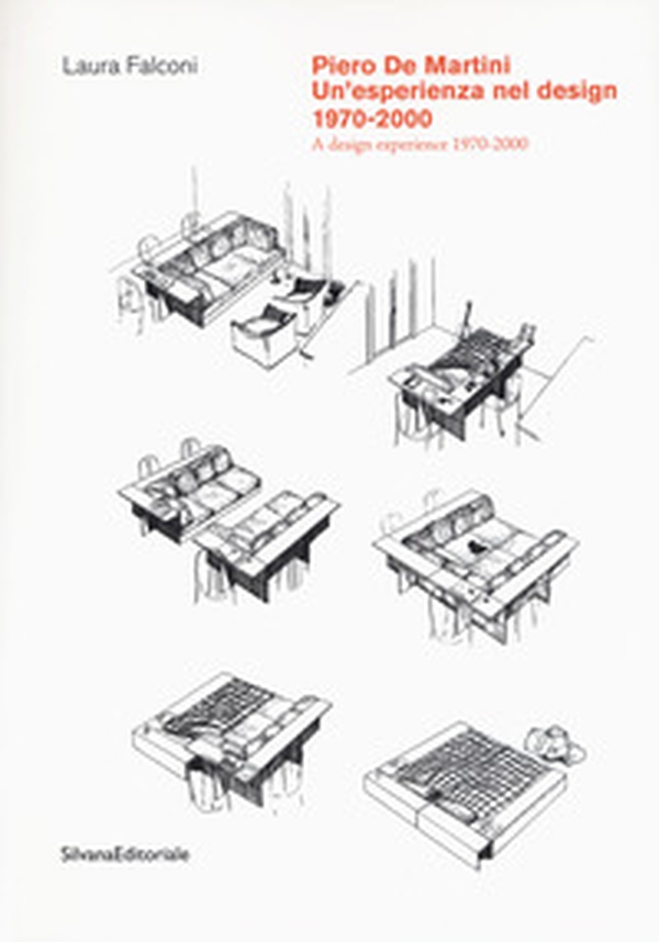 Piero De Martini. Un'esperienza nel design (1970-2000)-A design experience (1970-2000) - Librerie.coop Piero De Martini. Un'esperienza nel design (1970-2000)-A design experience (1970-2000) - Librerie.coop