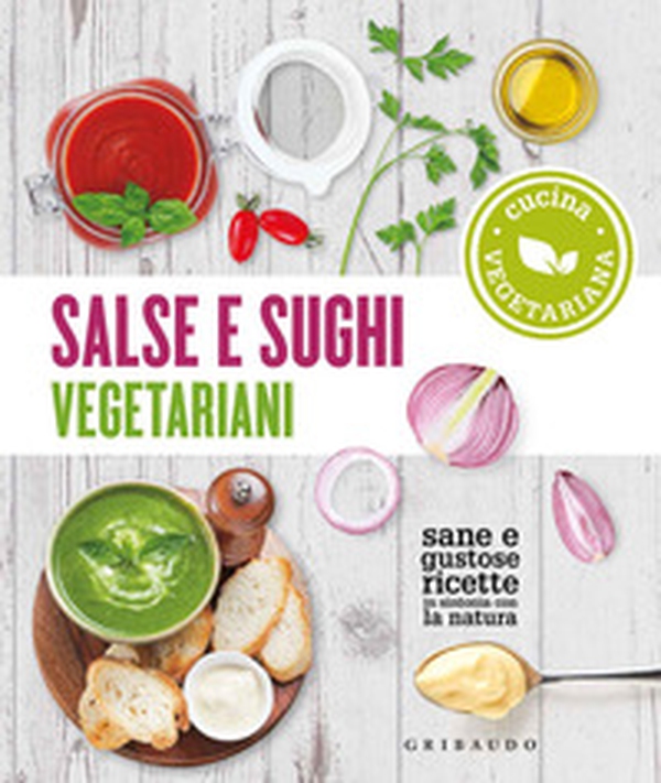 Salse e sughi vegetariani - Librerie.coop Salse e sughi vegetariani - Librerie.coop