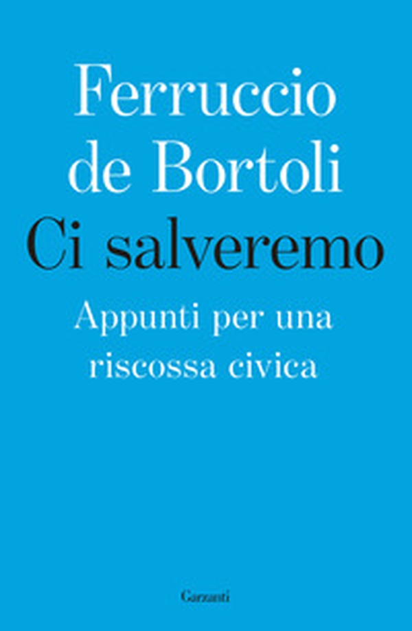 Ci salveremo. Appunti per una riscossa civica - Librerie.coop Ci salveremo. Appunti per una riscossa civica - Librerie.coop