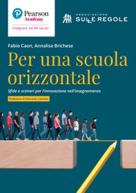 Per una scuola orizzontale. Sfide e scenari per l'innovazione nell'insegnamento - Librerie.coop Per una scuola orizzontale. Sfide e scenari per l'innovazione nell'insegnamento - Librerie.coop