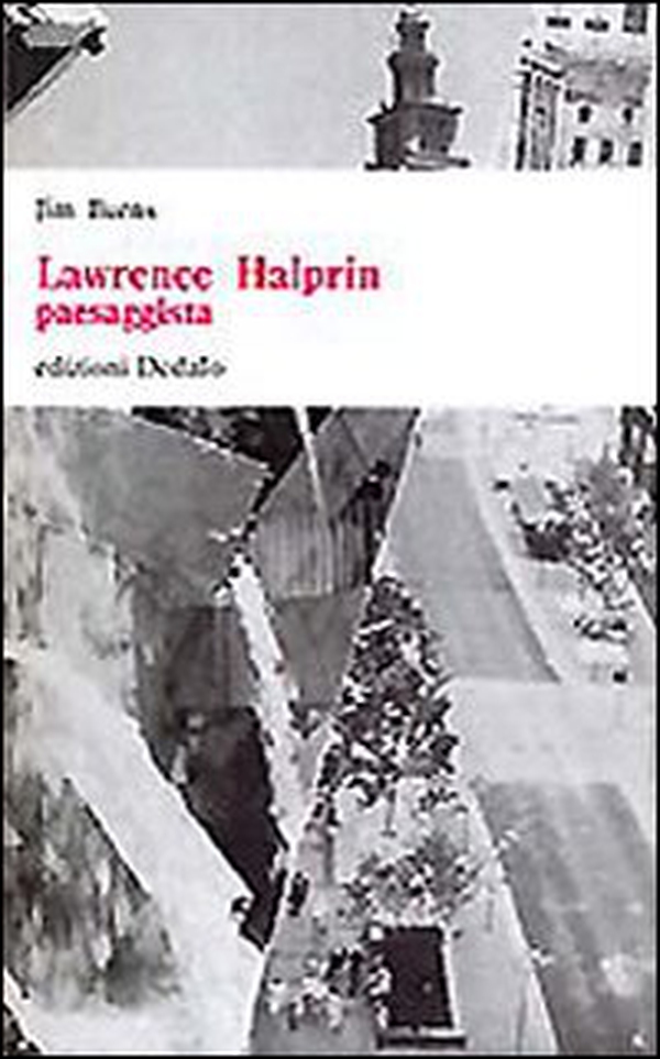 Lawrence Halprin paesaggista - Librerie.coop Lawrence Halprin paesaggista - Librerie.coop