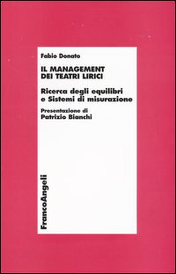 Il management dei teatri lirici. Ricerca degli equilibri e sistemi di misurazione - Librerie.coop