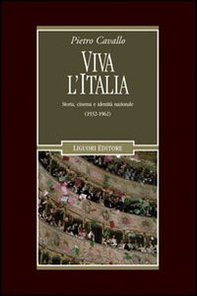Viva l'Italia. Storia, cinema e identità nazionale (1932-1962) - Librerie.coop