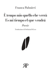 È tempo mio quello che verrà-Es mi tiempo el que vendrá - Librerie.coop