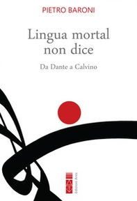 Lingua mortal non dice. Da Dante a Calvino - Librerie.coop Lingua mortal non dice. Da Dante a Calvino - Librerie.coop