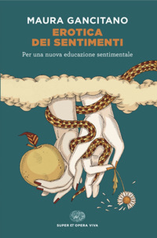 Erotica dei sentimenti. Per una nuova educazione sentimentale - Librerie.coop Erotica dei sentimenti. Per una nuova educazione sentimentale - Librerie.coop