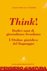 Think! Dodici anni di giornalismo freudiano. L'ordine giuridico del linguaggio. - Librerie.coop Think! Dodici anni di giornalismo freudiano. L'ordine giuridico del linguaggio. - Librerie.coop