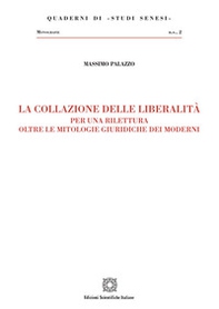 La collazione delle liberalità. Per una rilettura oltre le mitologie giuridiche dei moderni - Librerie.coop