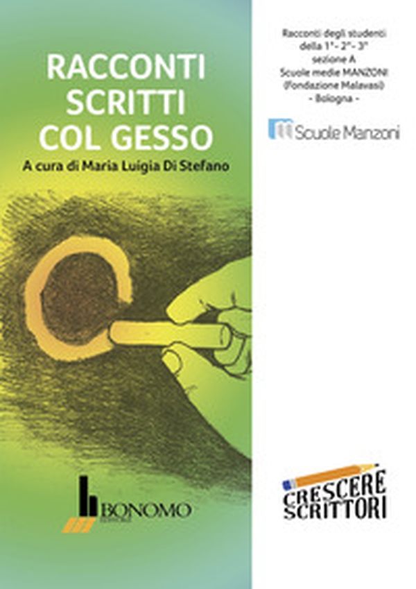 Racconti scritti col gesso. Racconti degli studenti della scuola media Manzoni, Bologna - Librerie.coop Racconti scritti col gesso. Racconti degli studenti della scuola media Manzoni, Bologna - Librerie.coop