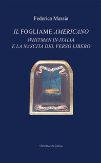 Il fogliame americano. Whitman in Italia e la nascita del verso libero - Librerie.coop Il fogliame americano. Whitman in Italia e la nascita del verso libero - Librerie.coop