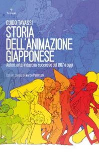 Storia dell'animazione giapponese. Autori, arte, industria, successo dal 1917 a oggi - Librerie.coop