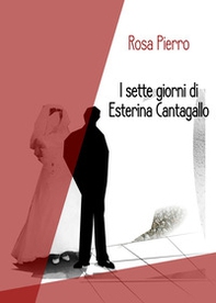 I sette giorni di Esterina Cantagallo - Librerie.coop