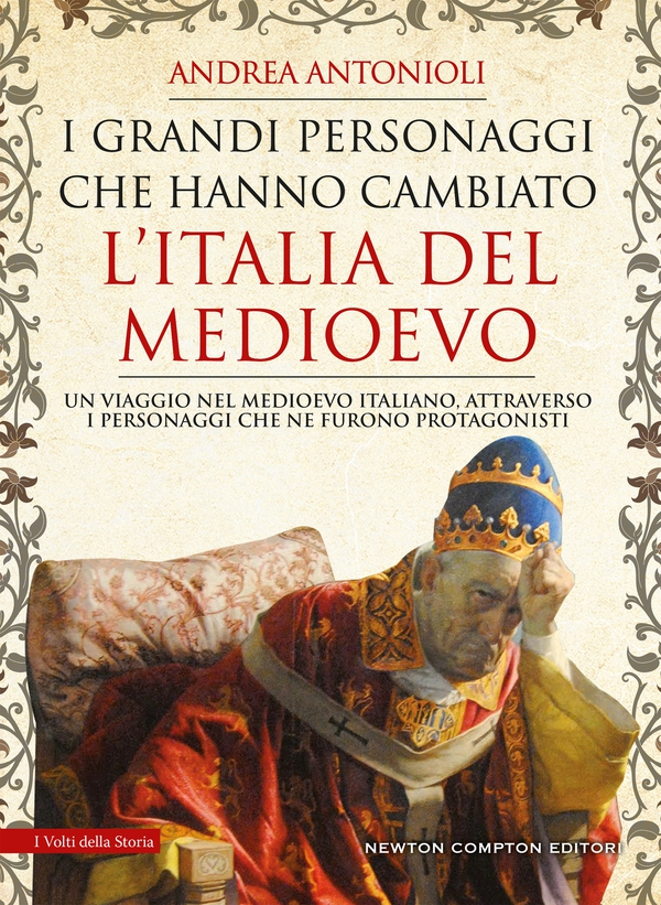 I grandi personaggi che hanno cambiato l’Italia del Medioevo - Librerie.coop I grandi personaggi che hanno cambiato l’Italia del Medioevo - Librerie.coop