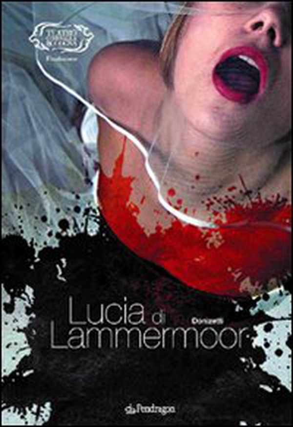 Gaetano Donizetti. Lucia di Lammermoor - Librerie.coop Gaetano Donizetti. Lucia di Lammermoor - Librerie.coop