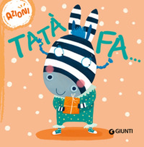 Tatà fa... Azioni. Succede che... - Librerie.coop Tatà fa... Azioni. Succede che... - Librerie.coop