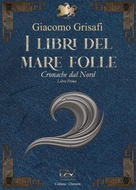 I libri del mare folle. Cronache dal Nord - Vol. 1 - Librerie.coop