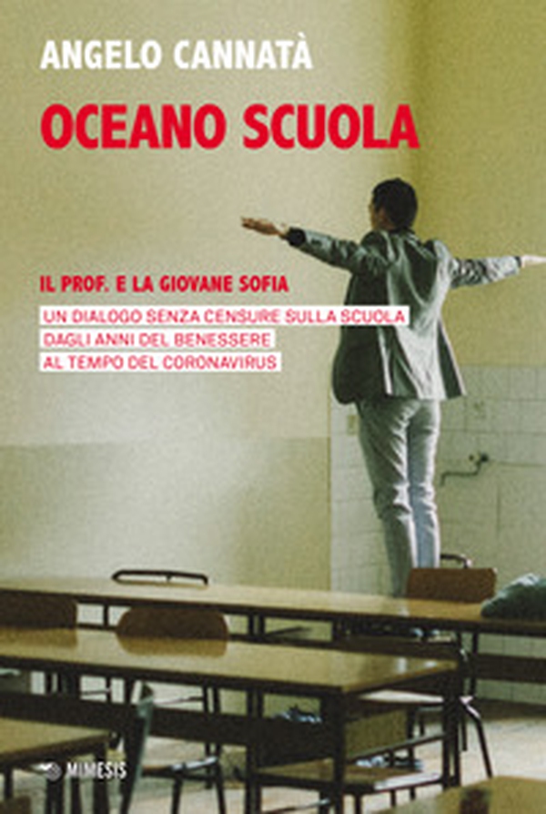 Oceano scuola. Il prof. e la giovane Sofia. Un dialogo senza censure sulla scuola dagli anni del benessere al tempo del coronavirus - Librerie.coop Oceano scuola. Il prof. e la giovane Sofia. Un dialogo senza censure sulla scuola dagli anni del benessere al tempo del coronavirus - Librerie.coop