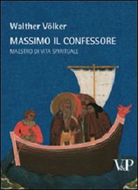Massimo il Confessore. Maestro della vita spirituale - Librerie.coop