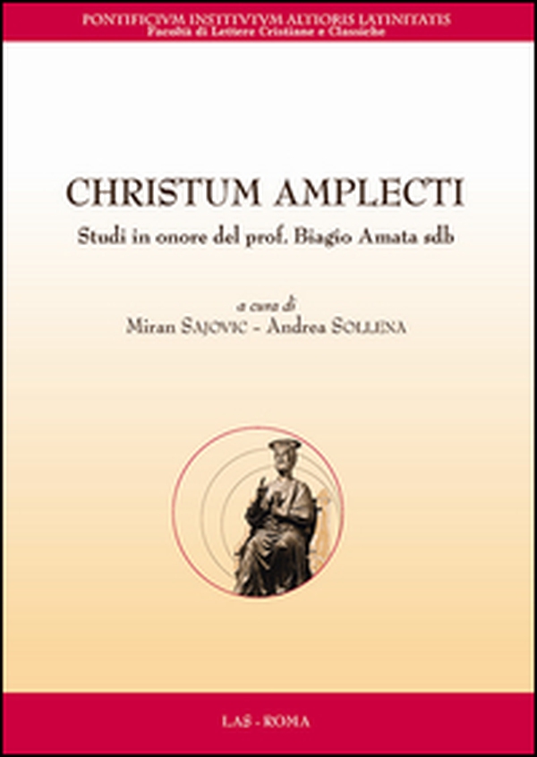 Christum amplecti. Studi in onore del prof. Biagio Amata sdb, Testo latino a fronte - Librerie.coop