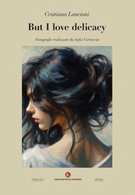 But I love delicacy - Librerie.coop