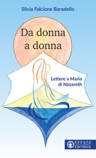 Da donna a donna. Lettere a Maria di Nazareth - Librerie.coop