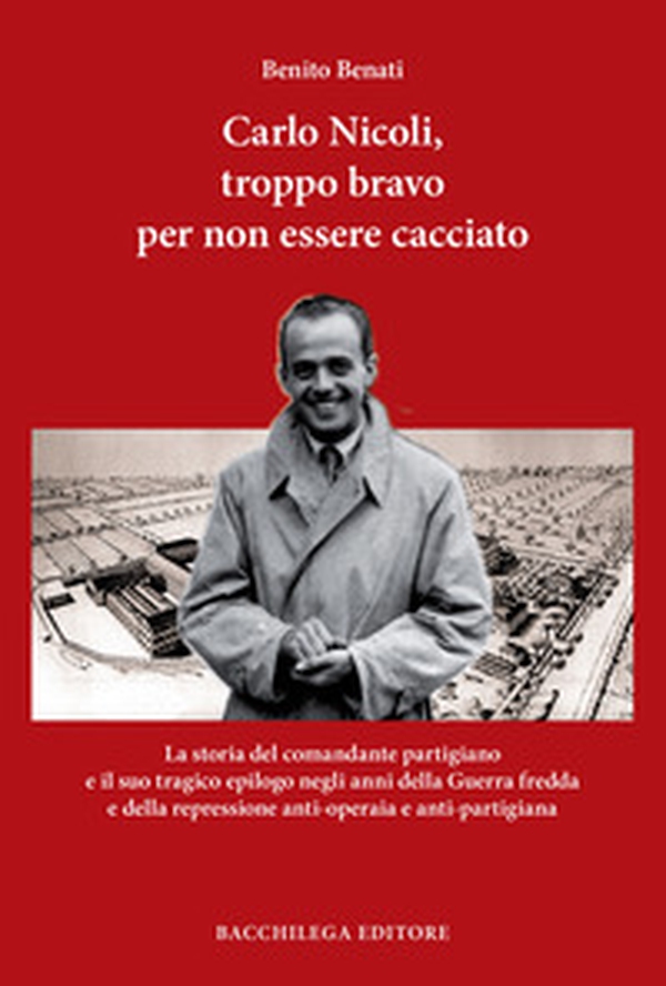 Carlo Nicoli, troppo bravo per non essere cacciato - Librerie.coop Carlo Nicoli, troppo bravo per non essere cacciato - Librerie.coop