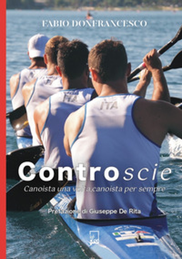 Controscie. Canoista una volta, canoista per sempre - Librerie.coop Controscie. Canoista una volta, canoista per sempre - Librerie.coop