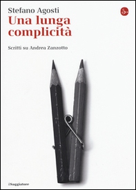 Una lunga complicità. Scritti su Andrea Zanzotto - Librerie.coop