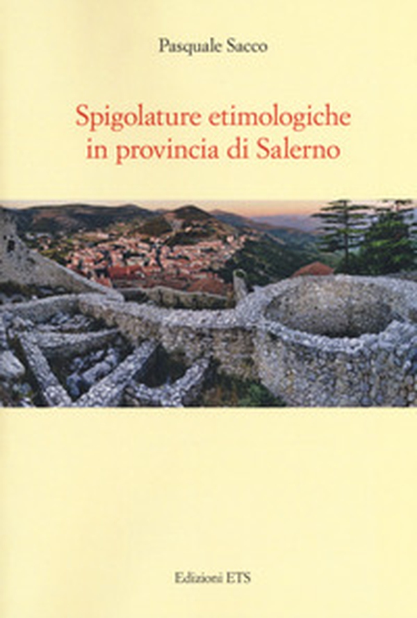 Spigolature etimologiche in provincia di Salerno - Librerie.coop Spigolature etimologiche in provincia di Salerno - Librerie.coop
