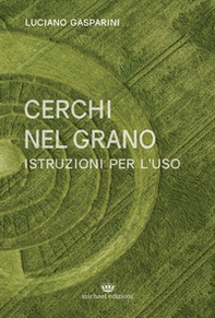 Cerchi nel grano. Istruzioni per l'uso - Librerie.coop Cerchi nel grano. Istruzioni per l'uso - Librerie.coop