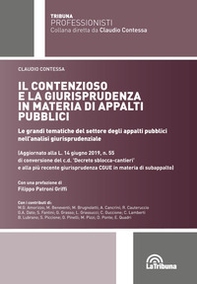 Il contenzioso e la giurisprudenza in materia di appalti pubblici. Le grandi tematiche del settore degli appalti pubblici nell'analisi giurisprudenziale - Librerie.coop